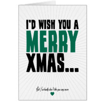I'd Wish You A Merry Xmas Greeting Cards
