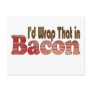 I'd Wrap That in Bacon Postcard