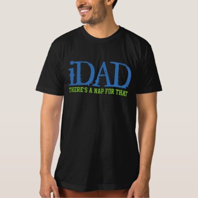 idad there&#39;s nap for that  funny t-shirt design