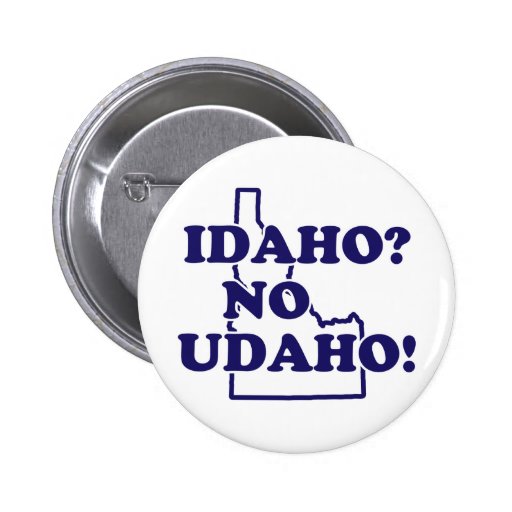 Idaho No Udaho Pinback Button