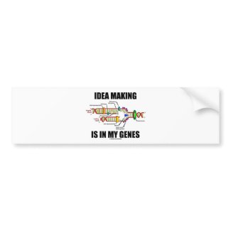 Idea Making Is In My Genes (DNA Replication) bumpersticker