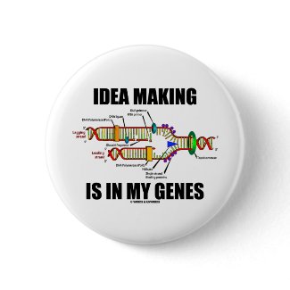 Idea Making Is In My Genes (DNA Replication) button