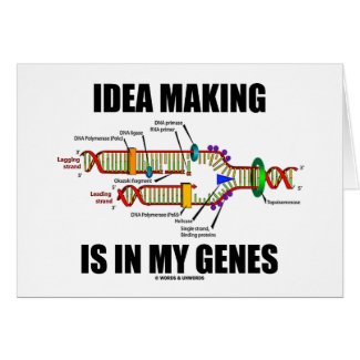 Idea Making Is In My Genes (DNA Replication) card