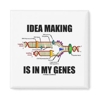 Idea Making Is In My Genes (DNA Replication) magnet