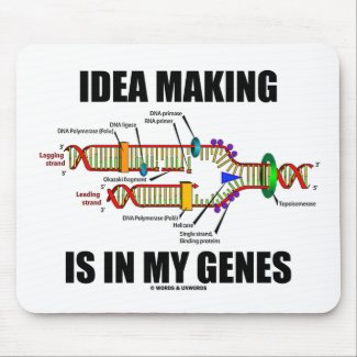Idea Making Is In My Genes (DNA Replication) mousepad