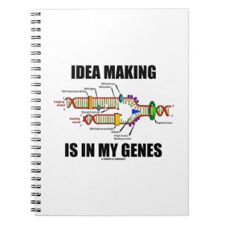 Idea Making Is In My Genes (DNA Replication) Notebooks