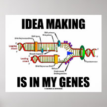 Idea Making Is In My Genes (DNA Replication) Posters