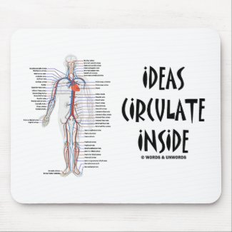 Ideas Circulate Inside (Circulatory System) mousepad