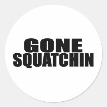 IDENTICAL to BOBO's *ORIGINAL* GONE SQUATCHIN Round Stickers