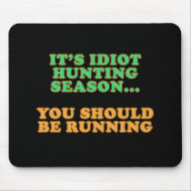 Idiot Hunting Season mousepads
