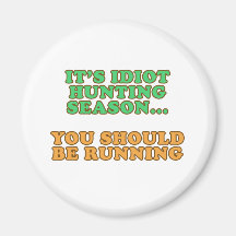 Idiot Hunting Season Refrigerator Magnets