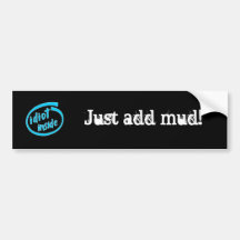 idiot inside, just add mud bumper sticker