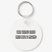 IDIOT IS MISSING keychains by lookcrazy IDIOT IS MISSING keychains