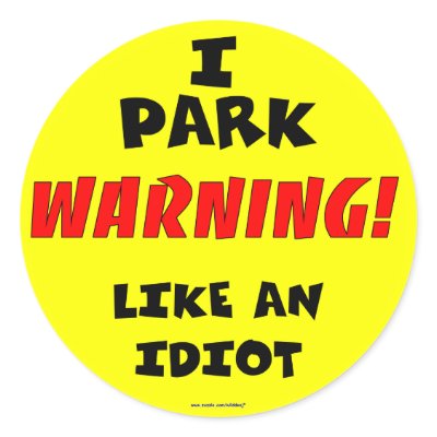 Idiot Parking Sticker by wilddeej