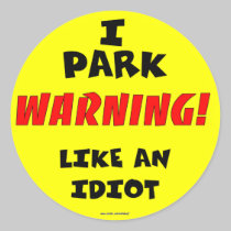 Idiot Parking Sticker