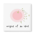 Idiot Sperm Magnet