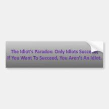 Idiot's Paradox Bumpersticker Bumper Sticker