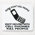 Idiots With Cell Phones Kill People mousepads