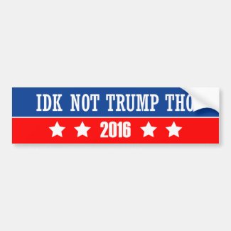 IDK Not Trump Tho