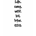 idk.omg.wtf.lol.btw.g2g. t-shirts by sfdudette idk.omg.wtf.lol.btw.g2g. t-shirts