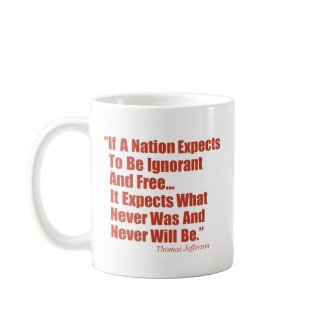 If a Nation Expect to be Ignorant and Free... mug