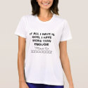 IF ALL I HAVE IS GOD ... t-shirts