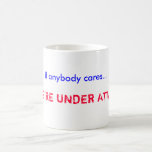 If anybody cares..., ...WE'RE UNDER ATTACK! Mugs
