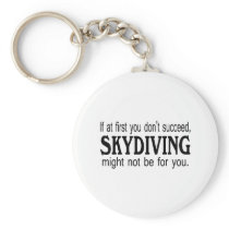 If At First you Dont Succeed Skydiving Might.... keychains