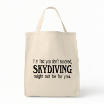 If At First you Dont Succeed Skydiving Might Not.. bags