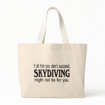 If At First you Dont Succeed Skydiving Might Not.. bags