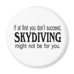 If At First you Dont Succeed Skydiving Might Not.. If At First you Dont Succeed Skydiving Might Not..