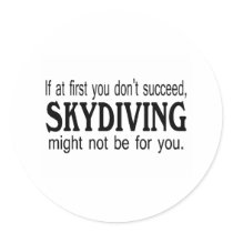 If At First you Dont Succeed Skydiving Might Not.. stickers