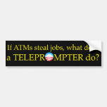 If ATMs Steal Jobs Bumpersticker Bumper Sticker