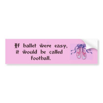 If ballet were easy... bumper stickers by rainscarlett If ballet were easy... bumper stickers