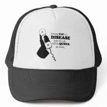 IF BEING GAY IS A DISEASE, LET'S CALL IN QUEER hats