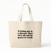 If being queer is a disease T-shirt bags by gay_pride If being queer is a disease T-shirt bags