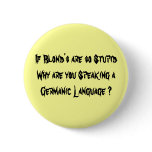 If Blond's are so StupidWhy are you Speaking a ... buttons