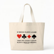 If Bridge Is Just A Game Then Grand Canyon Hole Canvas Bag