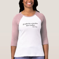 If called by a panther don't anther - Ogden Nash t-shirts by Wookiepooky If called by a panther don't anther - Ogden Nash t-shirts