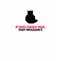 If Cats Could Talk.. T-shirt