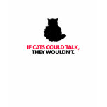 If Cats Could Talk.. T-shirt