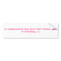 If Cheerleading was easy they would call it Foo... bumper stickers