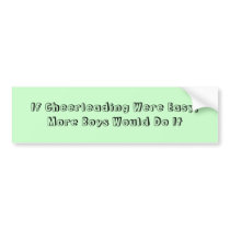 If Cheerleading Were Easy, More Boys Would Do It bumper stickers