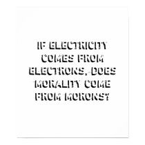 If electricity comes from electrons ... posters by maximus7 If electricity comes from electrons ... posters