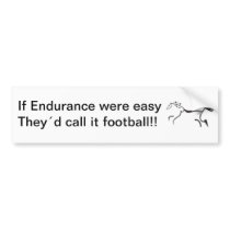 If Endurance riding were easy, Bumper Sticker