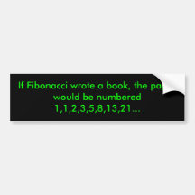 If Fibonacci wrote the book, the pages would be... Bumper Sticker