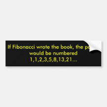 If Fibonacci wrote the book, the pages would be... Bumper Sticker