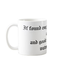If found empty please fill with coffeeand good ... mugs