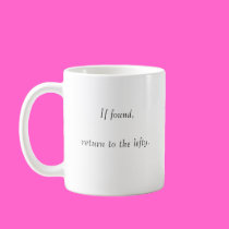 If found, return to the lefty. mugs