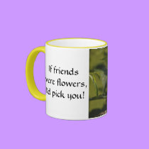 If Friends Were Flowers - mug by Horseshoes3 If Friends Were Flowers - mug